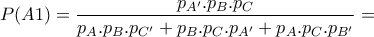 P(A1)=\dfrac{p_{A'}.p_{B}.p_{C}}{p_{A}.p_{B}.p_{C'}+p_{B}.p_{C}.p_{A'}+ p_{A}.p_{C}.p_{B'}}=