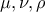 \displaystyle{\mu,\nu,\rho}