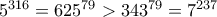 5^{316}=625^{79}>343^{79}=7^{237}