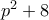 p^2+8