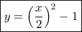 \boxed{y = {{\left( {\frac{x}{2}} \right)}^2} - 1}
