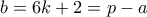b = 6k+2 = p-a