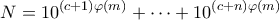 \displaystyle  N = 10^{(c+1)\varphi(m)} + \cdots + 10^{(c+n)\varphi(m)}