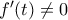 f^{\prime}(t)\neq 0