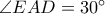 \angle EAD=30^{\circ}