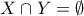 \displaystyle{X \cap Y=\emptyset }