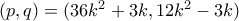 (p,q)=(36k^2+3k,12k^2-3k)