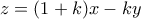 \displaystyle{z=(1+k)x-ky}