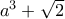 a^3+\sqrt{2}