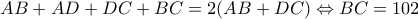 AB+AD+DC+BC =2(AB+DC) \Leftrightarrow BC=102