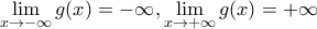 \displaystyle{\lim_{x \to -\infty}g(x)=-\infty, \lim_{x \to +\infty}g(x)=+\infty}