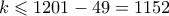 k \leqslant 1201-49 = 1152