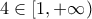4 \in [1, +\infty)
