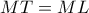 MT=ML
