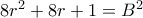 8r^2+8r+1=B^2