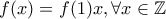 f(x)=f(1)x,\forall x \in \mathbb{Z}