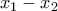x_1-x_2