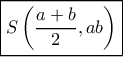 \boxed{S\left( {\frac{{a + b}}{2},ab} \right)} \boxed{S\left( {\frac{{a + b}}{2},ab} \right)}