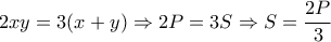 \displaystyle  
2xy = 3(x+y) \Rightarrow 2P = 3S \Rightarrow S = \frac{2P}{3} 

