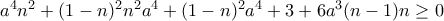 a^{4}n^{2}+(1-n)^{2}n^{2}a^{4}+(1-n)^{2}a^{4}+3  + 6a^{3}(n-1)n \geq 0