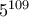 5^{109}