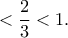 <\dfrac{2}{3}<1.