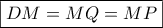 \displaystyle \boxed{DM = MQ = MP}