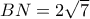 BN=2\sqrt{7}