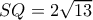 SQ=2 \sqrt{13}   
