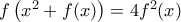 f\left(x^2+f(x)\right)=4f^2(x)