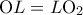 \displaystyle{{\rm O}L = L{\rm O}_2 }