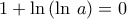 1+\ln\,(\ln\,a)=0