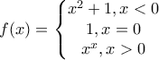 f(x)=\left\{\begin{matrix} x^{2}+1,  
 x<0 
\\ 1, x=0 
\\ x^{x}, x>0 
 
\end{matrix}\right. 