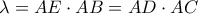 \displaystyle{\lambda=AE\cdot AB=AD \cdot AC}