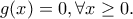 g(x)=0, \forall x \ge 0.