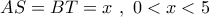 AS = BT = x\,\,,\,\,0 < x < 5