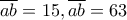 \overline{ab}=15, \overline{ab}=63