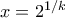 x =2^{1/k}