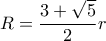 R= \dfrac {3+\sqrt 5}{2}r