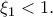 \xi_{1}<1.