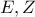\displaystyle{ 
E,Z 
}