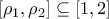 \displaystyle{[\rho _{1},\rho _{2}]\subseteq [1,2]}