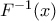 F^{-1}(x)