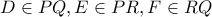 D \in PQ, E \in PR, F \in RQ