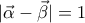 |\vec{\alpha} -\vec{\beta} |=1