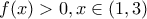 f(x)>0, x \in (1,3)