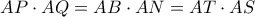 \displaystyle AP \cdot AQ = AB \cdot AN = AT \cdot AS