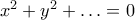 x^2+y^2+\ldots =0