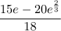\dfrac{15e-20e^\frac{2}{3}}{18}