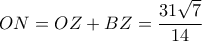 ON=OZ+BZ=\dfrac{31\sqrt{7}}{14} 